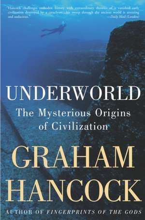 Underworld: The Mysterious Origins of Civilization de Graham Hancock