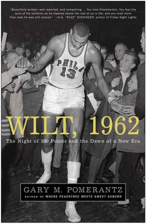 Wilt, 1962: The Night of 100 Points and the Dawn of a New Era de Gary M. Pomerantz