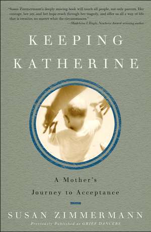 Keeping Katherine: A Mother's Journey to Acceptance de Susan Zimmermann