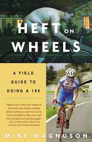 Heft on Wheels: A Field Guide to Doing a 180 de Mike Magnuson