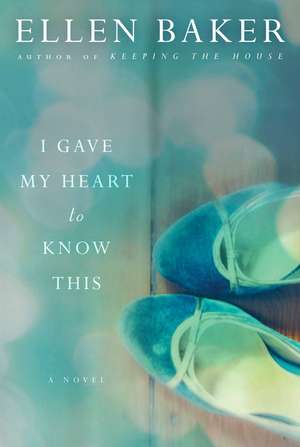 I Gave My Heart to Know This de Ellen Baker