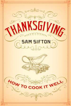 Thanksgiving: How to Cook It Well de Sam Sifton