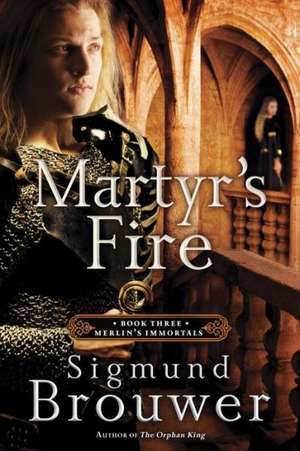 Martyr's Fire de Sigmund Brouwer