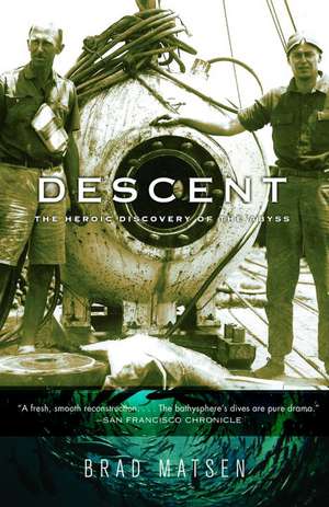 Descent: The Heroic Discovery of the Abyss de Bradford Matsen