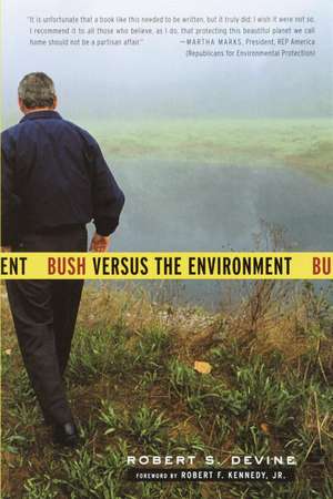Bush Versus the Environment de Robert S. Devine