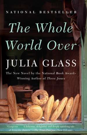 The Whole World Over de Julia Glass