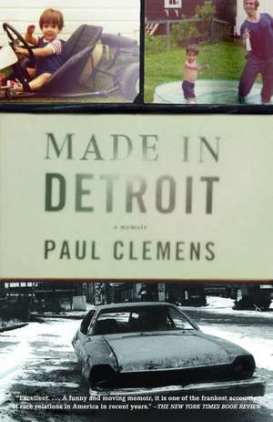 Made in Detroit: A South of 8-Mile Memoir de Paul Clemens