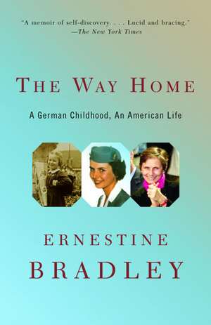 The Way Home: A German Childhood, an American Life de Ernestine Bradley