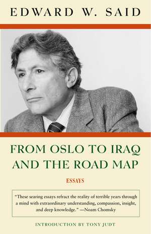 From Oslo to Iraq and the Road Map: Essays de Edward W. Said