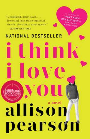 I Think I Love You de Allison Pearson