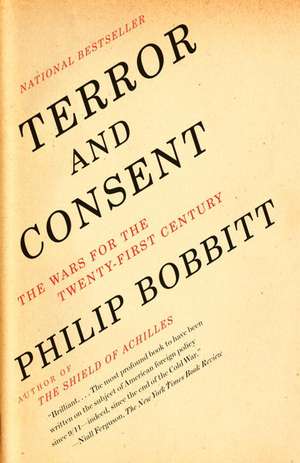 Terror and Consent: The Wars for the Twenty-First Century de Philip Bobbitt