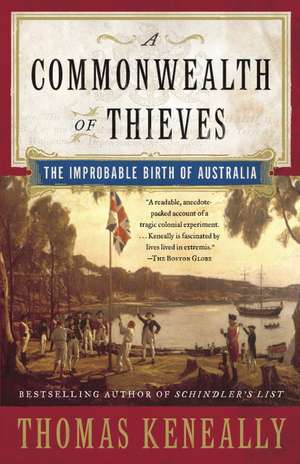 A Commonwealth of Thieves: The Improbable Birth of Australia de Thomas Keneally