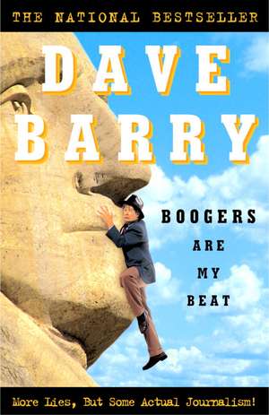 Boogers Are My Beat: More Lies, But Some Actual Journalism! de Dave Barry