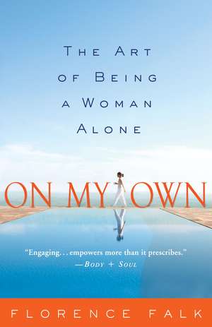 On My Own: The Art of Being a Woman Alone de Florence Falk