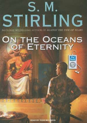 On the Oceans of Eternity de S. M. Stirling