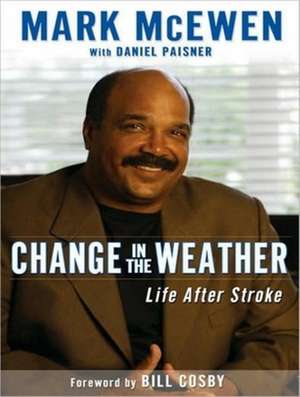 Change in the Weather: Life After Stroke de Mark McEwen