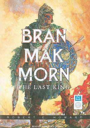 Bran Mak Morn: The Last King de Robert E. Howard