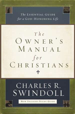 The Owner's Manual for Christians: The Essential Guide for a God-Honoring Life de Charles R. Swindoll