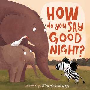 How Do You Say Good Night? de Catalina Echeverri