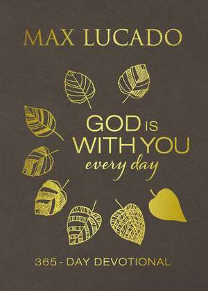 God Is With You Every Day (Large Text Leathersoft): 365-Day Devotional de Max Lucado