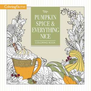 Pumpkin Spice and Everything Nice Coloring Book de Thomas Nelson