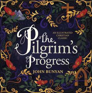 The Pilgrim's Progress: An Illustrated Christian Classic de John Bunyan