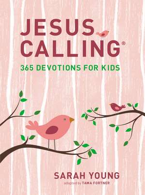 Jesus Calling: 365 Devotions for Kids (Girls Edition) de Sarah Young