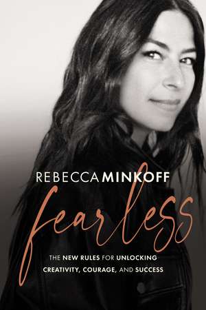 Fearless: The New Rules for Unlocking Creativity, Courage, and Success de Rebecca Minkoff