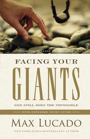 Facing Your Giants: God Still Does the Impossible de Max Lucado