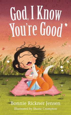 God, I Know You're Good de Bonnie Rickner Jensen