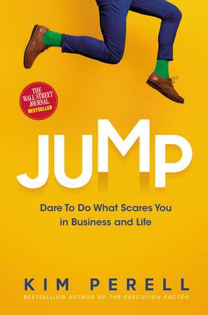 Jump: Dare to Do What Scares You in Business and Life de Kim Perell