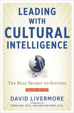 Leading with Cultural Intelligence: The Real Secret to Success de David Livermore