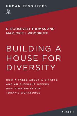 Building a House for Diversity: How a Fable About a Giraffe and an Elephant Offers New Strategies for Today's Workforce de R. Thomas