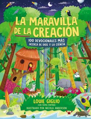 La maravilla de la creación: 100 devocionales más acerca de Dios y la ciencia de Louie Giglio