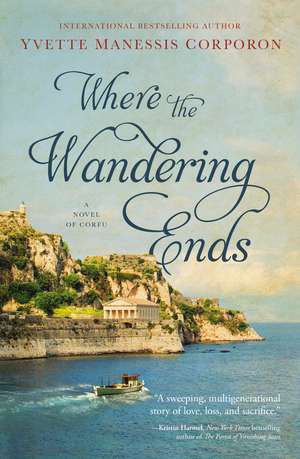 Where the Wandering Ends de Yvette Manessis Corporon