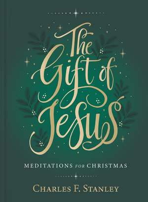 The Gift of Jesus: Meditations for Christmas de Charles F. Stanley