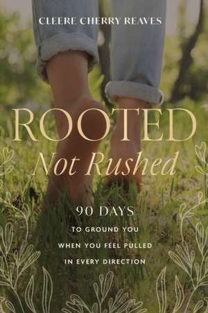 Rooted, Not Rushed de Cleere Cherry Reaves
