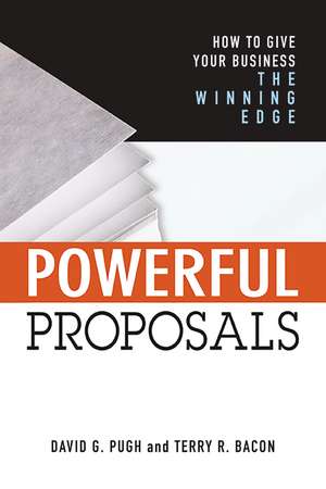 Powerful Proposals: How to Give Your Business the Winning Edge de Terry Bacon