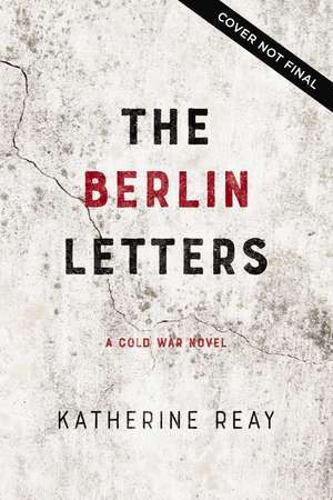 The Berlin Letters: A Cold War Novel de Katherine Reay