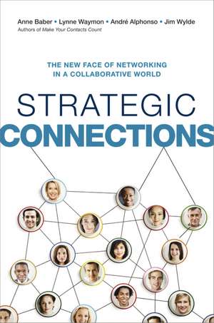 Strategic Connections: The New Face of Networking in a Collaborative World de Anne Baber