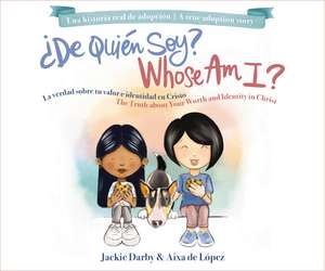 Whose Am I? (Bilingual) /¿De quién soy? (Bilingüe): The truth about your worth and identity in Christ / La verdad sobre tu valor e identidad en Cristo de Jackie Darby