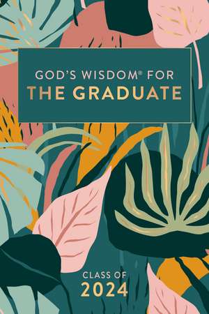 God's Wisdom for the Graduate: Class of 2024 - Botanical: New King James Version de Jack Countryman