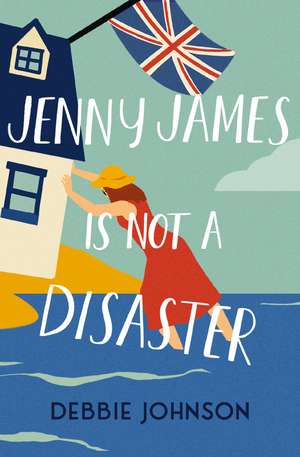 Jenny James Is Not a Disaster: A Novel de Debbie Johnson