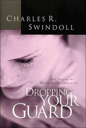 Dropping Your Guard de Charles R. Swindoll