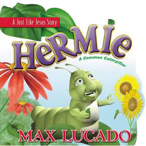 Cartea Hermie: A Common Caterpillar Board Book de Max Lucado