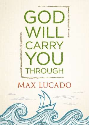 God Will Carry You Through de Max Lucado