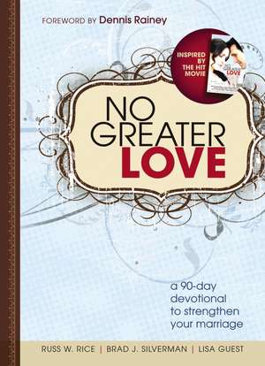 No Greater Love: A 90-Day Devotional to Strengthen Your Marriage de Russ Rice