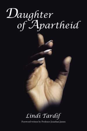 Daughter of Apartheid de Lindi Tardif