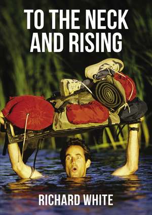 To the Neck and Rising de Richard White