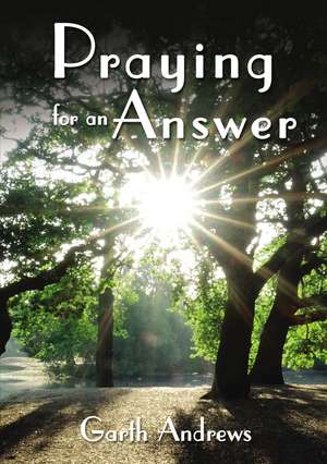 Praying For An Answer de Garth Andrews